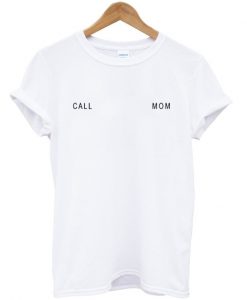 Call Mom Tshirt