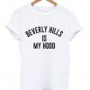 beverly hills is my hood t-shirt