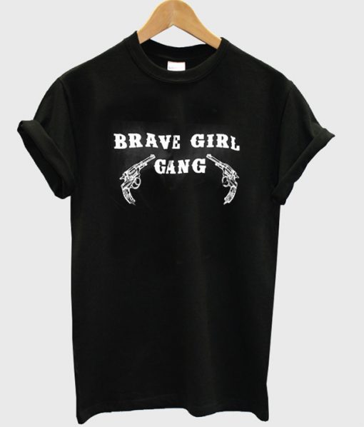 brave girl gang tshirt