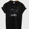 ladders t-shirt