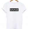 savage tshirt