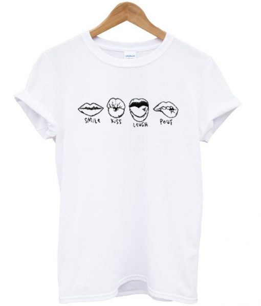 smile kiss laugh pout tshirt