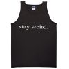 stay weird tanktop