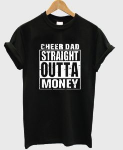 cheer dad straight outta monney tshirt