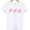 girls girls girls t-shirt