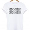 good vibes t-shirt