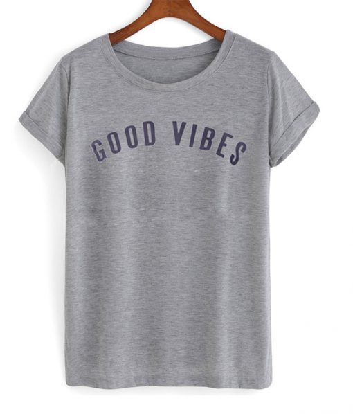 good vibes t-shirt