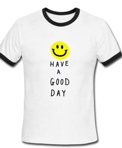 have a good day tshirt