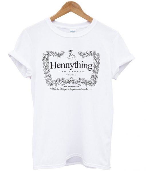 hennything can happen cognac tshirt