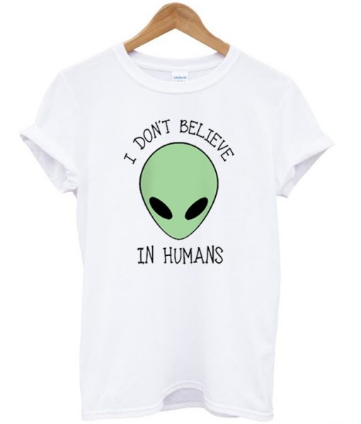 i dont believe in humans t-shirt