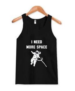 i need more space tanktop