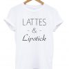 lattes & lipstick t-shirt