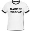 made in merica tshirt