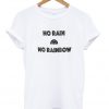 no rain no rainbow tshirt