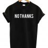 No thanks T-shirt