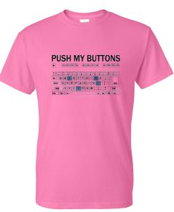 push my buttons tshirt