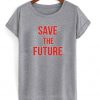 save the future t-shirt