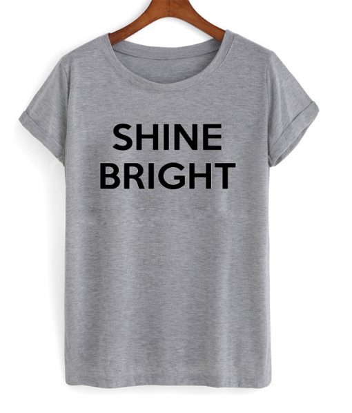 shine bright tshirt