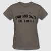 stop and smell the coffee tshirt