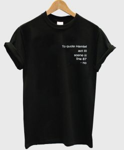 the quote hamlet tshirt