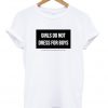 Girls Do Not Dress For Boys T-shirt