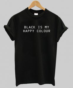 black is my happy colour shirt