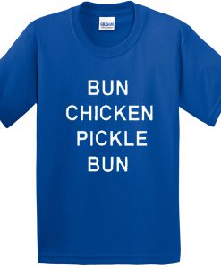 bun chicken pickle bun tshirt