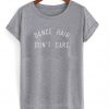 dance hair don't care t-shirt