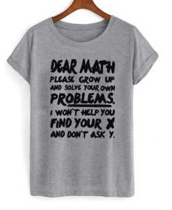 dear math please grow up t-shirt