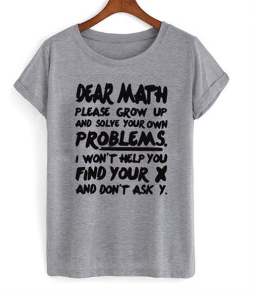 dear math please grow up t-shirt