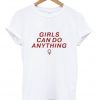 girls can do anything t-shirt