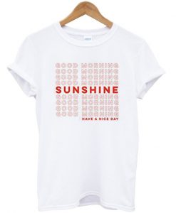 good morning sunshine tshirt