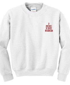 i feel like pablo sweatshirt