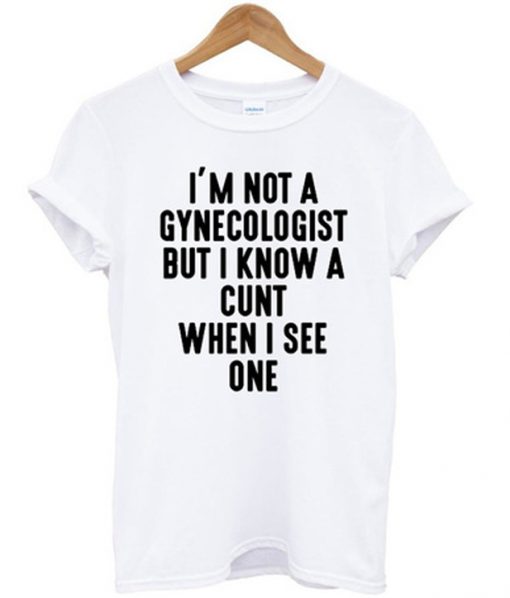 i'm not a gynecologist tshirt