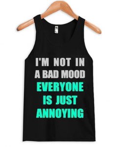 i'm not in a bad mood tanktop