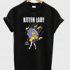 kitten lady t-shirt