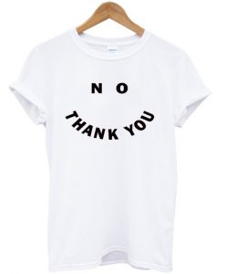 no thank you t shirt