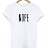 nope t-shirt