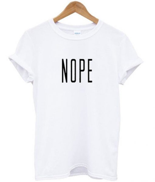 nope t-shirt