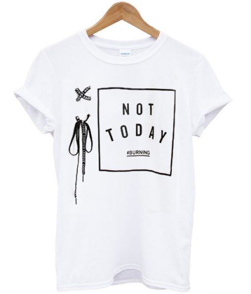 not today shirt