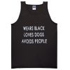 wears black loves dogs avoids people tanktop