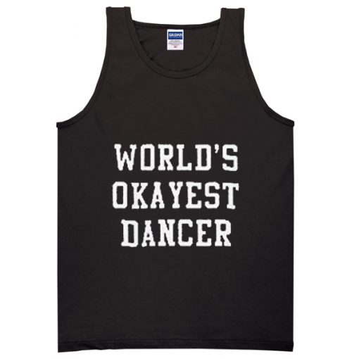 world's okayest dancer tanktop