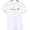 your loss babe t-shirt