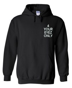 4 your eyez only hoodie