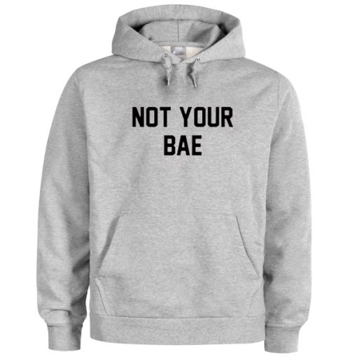 Not Your Bae Sweatshirt