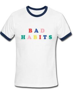 bad habits ringer tshirt