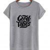 good vibes t-shirt