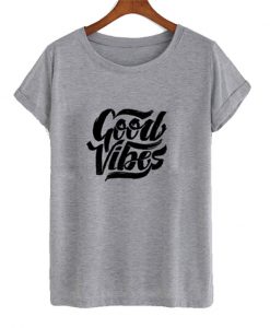 good vibes t-shirt