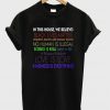 in this house we believe quotes t-shirt