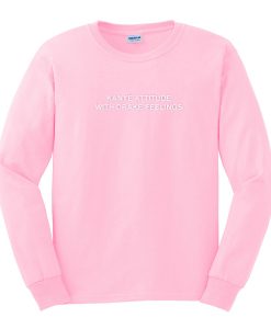 kanye attitude with drake feelings pink sweatshirt